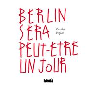 Berlin Sera Peut-Être Un Jour