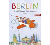 Berlin. Stadtführer für Kinder: 4., überarbeitete Auflage