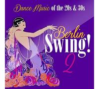 Berlin Swing! 2 - Dance Music Of The 20s & 30s