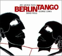 Berlin Tango: Duos with David Moss & George Lewis by Sachse Moss [CD] NEUF