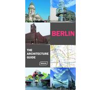 Berlin - The Architecture Guide: Uddated and extended edition