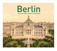 Berlin Then and Now R by Nick Gay Nick Gay, Corinna Duemler (Auteur)