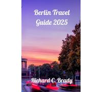 Berlin Travel Guide 2025: Explore The Vibrant Heart Of Germany: History, Culture, And Nightlife
