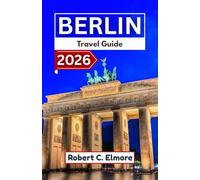 Berlin Travel Guide 2026: Discover Germany’s capital districts with clear movement guidance, cultural context, seasonal notes, and structured plans for various travel lengths