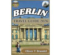 BERLIN TRAVEL GUIDE 2026: Discovering Berlin’s Stories: A Deep Dive into Art, Architecture, and Urban Life