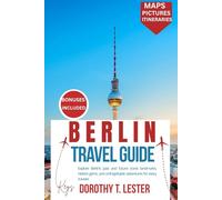 Berlin travel guide 2026: Explore Berlin’s past and future: iconic landmarks, hidden gems, and unforgettable adventures for every traveler
