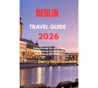 BERLIN TRAVEL GUIDE 2026: Going through the streets of; Charlottenburg, Friedrichshain, Kreuzberg and Mitte