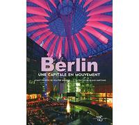 Berlin - Une capitale en mouvement