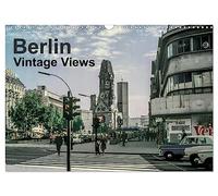 Berlin - Vintage Views (Wall Calendar 2026 DIN A3 landscape), CALVENDO 12 Month Wall Calendar: Berlin - once divided, rapidly growing and subject to ... from the 50s to 70s from both East and West.