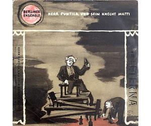 Berliner Ensemble Musik: Paul Dessau Text: Bertolt Brecht - Berliner Ensemble Musik: Paul Dessau Text: Bertolt Brecht - Herr Puntila Und Sein Knecht Matti. Volksstück von Bertolt Brecht - ETERNA - 7 10 006