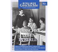 Berliner Geschichte - Zeitschrift für Geschichte und Kultur: Jüdisches Leben in Berlin