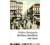 Berliner Kindheit um 1900 "Verwahrt es bitte!" Benjamins berührendstes Werk - Walter Benjamin - Anaconda Verlag - ebook (ePub) - Livre