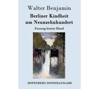 Berliner Kindheit Um Neunzehnhundert