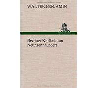 Berliner Kindheit Um Neunzehnhundert