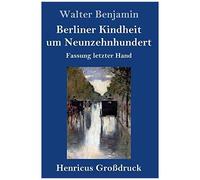 Berliner Kindheit Um Neunzehnhundert (Großdruck)
