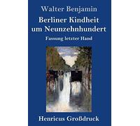 Berliner Kindheit Um Neunzehnhundert (Großdruck)