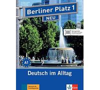 Berliner Platz 1 NOUVEAU : L'allemand au quotidien. L'allemand au quotidien. (Berliner Platz NOUVEAU)