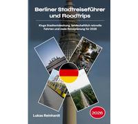 Berliner Stadtreiseführer und Roadtrips 2026: Kluge Stadtentdeckung, landschaftlich reizvolle Fahrten und reale Reiseplanung für 2026