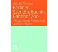 Berliner Szenetreffpunkt Bahnhof Zoo Stefan Thomas (Auteur)