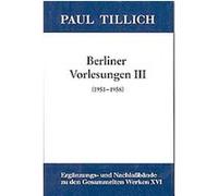 Berliner Vorlesungen III, Erganzungs-Und Nachlassbande Zu Den Gesammelten Werken Von Paul Tillich Paul Tillich (Auteur)