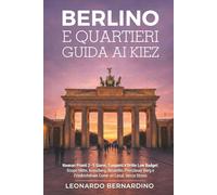 BERLINO E QUARTIERI: GUIDA AI KIEZ: Itinerari Pronti 2-5 Giorni, Trasporti e Dritte Low Budget: Scopri Mitte, Kreuzberg, Neukölln, Prenzlauer Berg e Friedrichshain Come un Local, senza Stress.