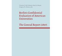 Berlin's Confidential Evaluation of American Universities: The Conrad Report (1897)