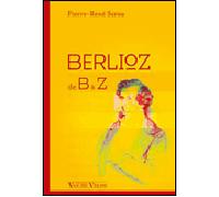 Berlioz de B à Z - Pierre-René Serna - Van De Velde - broché - Biographie