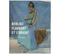 Berlioz, Flaubert Et L'orient