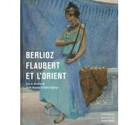 Berlioz, Flaubert Et L'orient