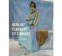 Berlioz, Flaubert et l'Orient Cécile Reynaud (Directeur éditorial), Gisèle Séginger (Directeur éditorial)