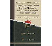 Berlioz, H: Autobiography Of Hector Berlioz, Member Of The I