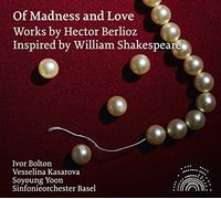 Berlioz Hector - of Madness & Love-Orchestral Works by Hector