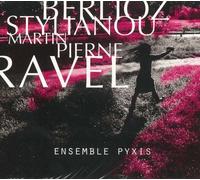 Berlioz, Stylianou, Pierne, Ravel: Ensemble Pyxis