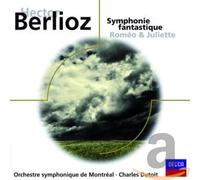 Berlioz : Symphonie Fantastique ; Roméo et Juliette