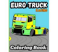 Bermrider Euro Truck Racing Coloring Book: Gift Speedway Sheets Pages Raceway Kids Oval Track Road Course Semi Big Rig Tractor Trailer Lorry