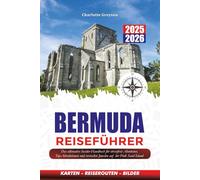 BERMUDA REISEFÜHRER 2025 - 2026: Das ultimative Insider-Handbuch für stressfreie Abenteuer, Top-Attraktionen und versteckte Juwelen auf der Pink Sand Island