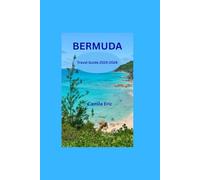 Bermuda Travel Guide 2025-2026:: Discover the Island's Best Beaches, Rich Culture, Hidden Gems, and Exclusive Experiences