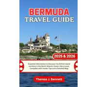 Bermuda Travel Guide 2025 & 2026: Essential Information to Discover the British island territory in the North Atlantic Ocean Like a Local, Complete with Insider Tips and a Detailed Map