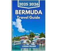 BERMUDA TRAVEL GUIDE 2025 2026: Pink Sands, Ocean Trails, and Island Living at the Edge of the Atlantic