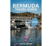 BERMUDA TRAVEL GUIDE 2025: Essential Tips for Budget Seekers, Time-Saving Explorers, and Quick Readers