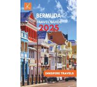 BERMUDA Travel Guide 2025: Island Escapes, Hidden Beaches, Local Flavors, and Smart Itineraries for an Unforgettable Caribbean Journey