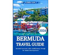 BERMUDA TRAVEL GUIDE 2026: Bermuda Uncovered: A Slow, Soulful Journey Through the Atlantic’s Best-Kept Secret