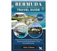 BERMUDA TRAVEL GUIDE: Discover 90 Amazing Activities and Bucket-List Experiences Across Bermuda for a Truly Memorable Journey