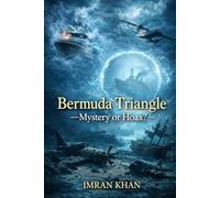 Bermuda Triangle - Enchantment or Deception: Unseen Gates Between Earth and Sky: Ancient Mysteries, Cosmic Portals, and Divine Revelation