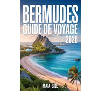 Bermudes Guide de voyage 2026: Le guide indispensable pour découvrir le paradis atlantique : trésors cachés, cartes détaillées et itinéraires sans faille.