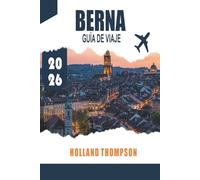 BERNA GUÍA DE VIAJE 2026: Descubre arcadas medievales, caminos junto a los ríos y museos culturales en la capital de Suiza