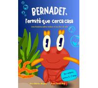 Bernadet, l'ermità que cerca casa: Una història sobre trobar el teu lloc al món i l'amistat. Faula en català per nens de 3 a 7 anys. Conte sobre el mar.