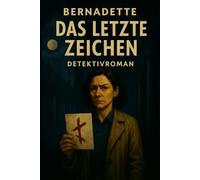Bernadette: Band 3: Das letzte Zeichen