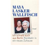 Bernadette Conrad Maya Las Ich schreib euch aus Berlin: Rückkehr in ein (Relié)