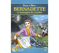 Bernadette, la messagère de Lourdes